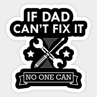 Mechanic - If dad can't fix it no one can Sticker